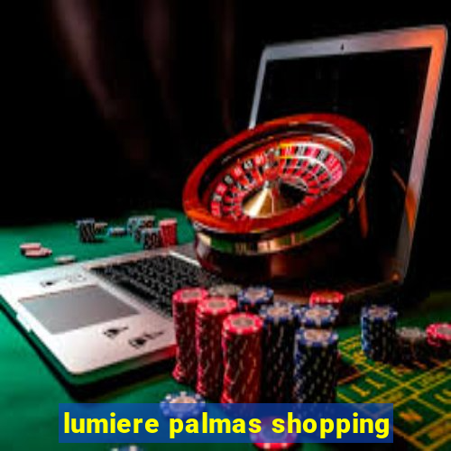 lumiere palmas shopping